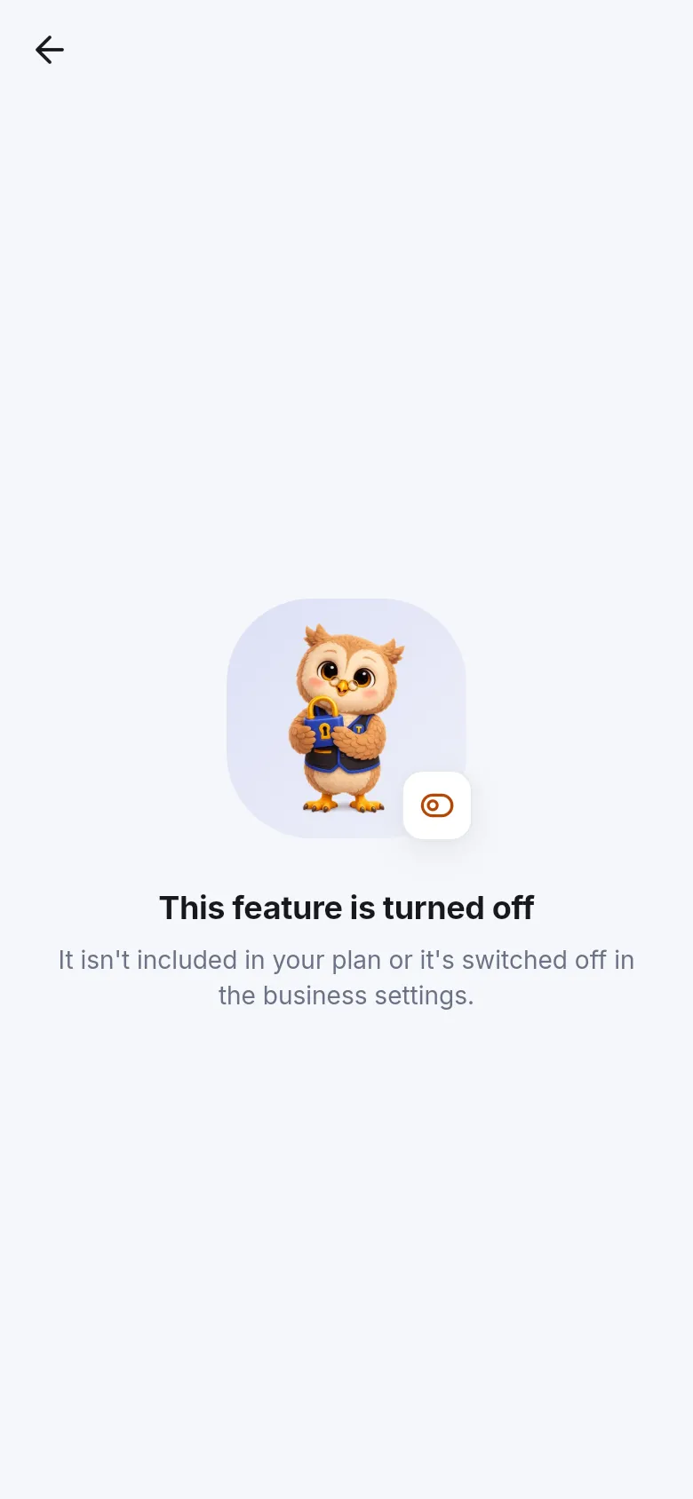 Screen saying This feature is turned off: it isn't included in your plan or it's switched off in the business settings