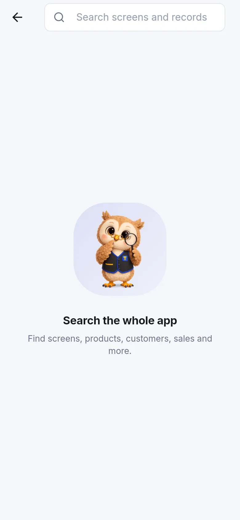 Search the whole app screen with a search box for screens and records